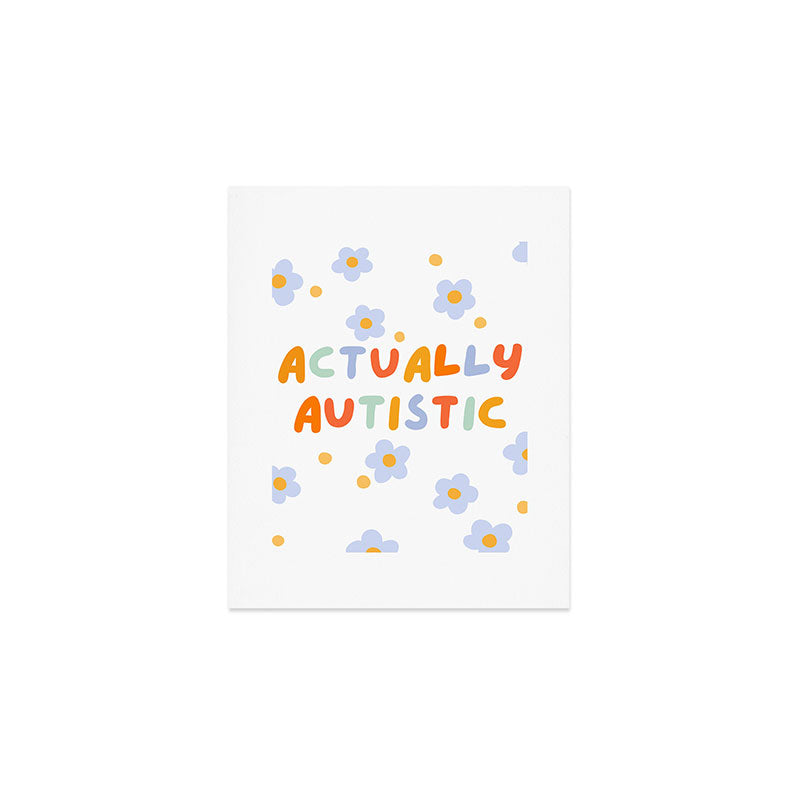 Actually Autistic  Art Print Gallery Image 1