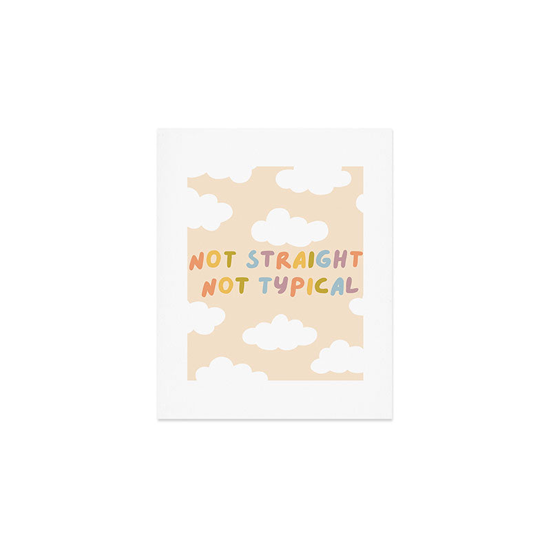 Not Straight, Not Typical Art Print Gallery Image 1