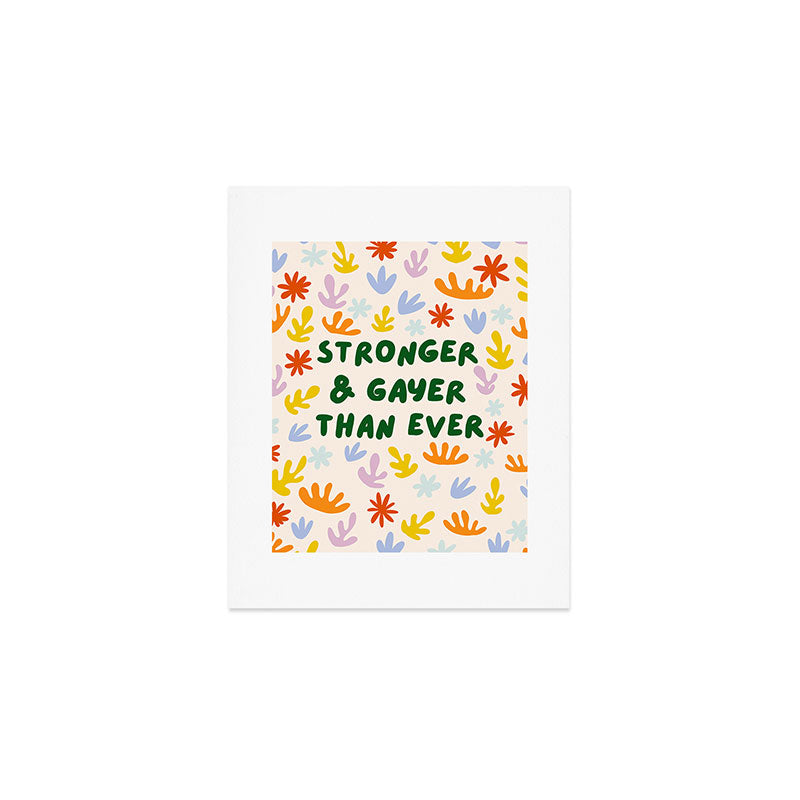 Stronger and Gayer Than Ever Art Print Gallery Image 1