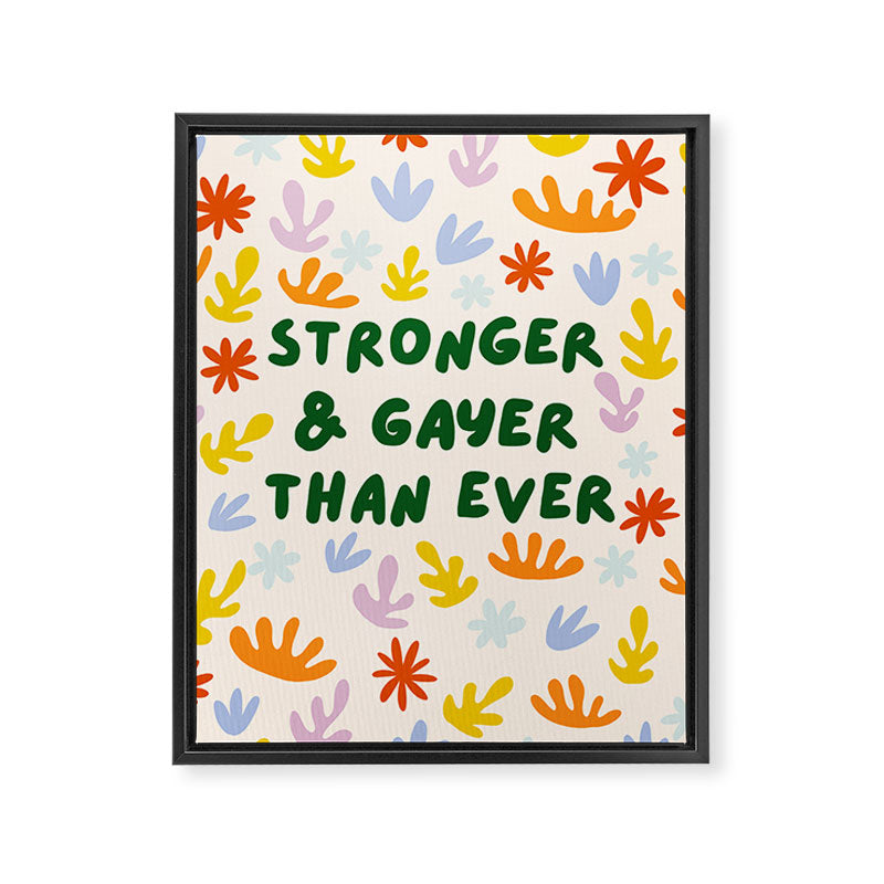 Stronger and Gayer Than Ever Framed Canvas Print Gallery Image 8