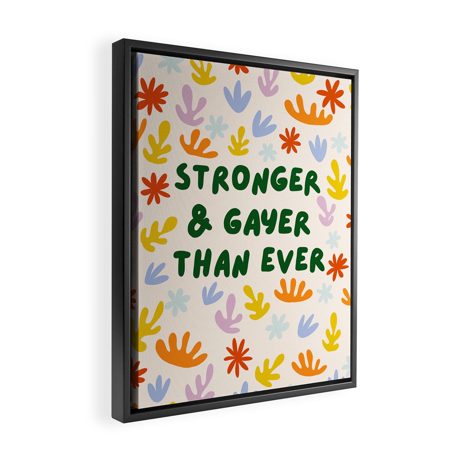 Stronger and Gayer Than Ever Framed Canvas Print Gallery Image 2