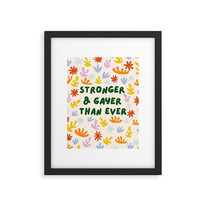 Stronger and Gayer Than Ever Framed Art Print Gallery Image 1