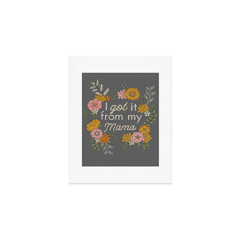 I Got It from My Mama Art Print Gallery Image 1
