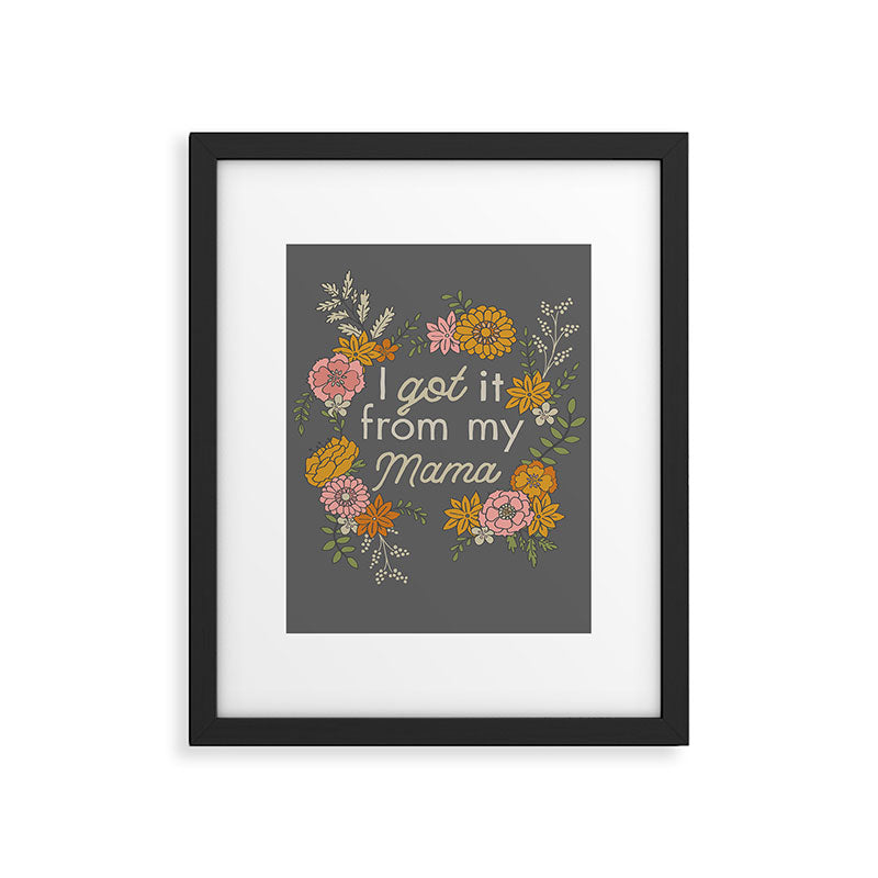 I Got It from My Mama Framed Art Print Gallery Image 5