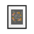 I Got It from My Mama Framed Art Print Gallery Image 5