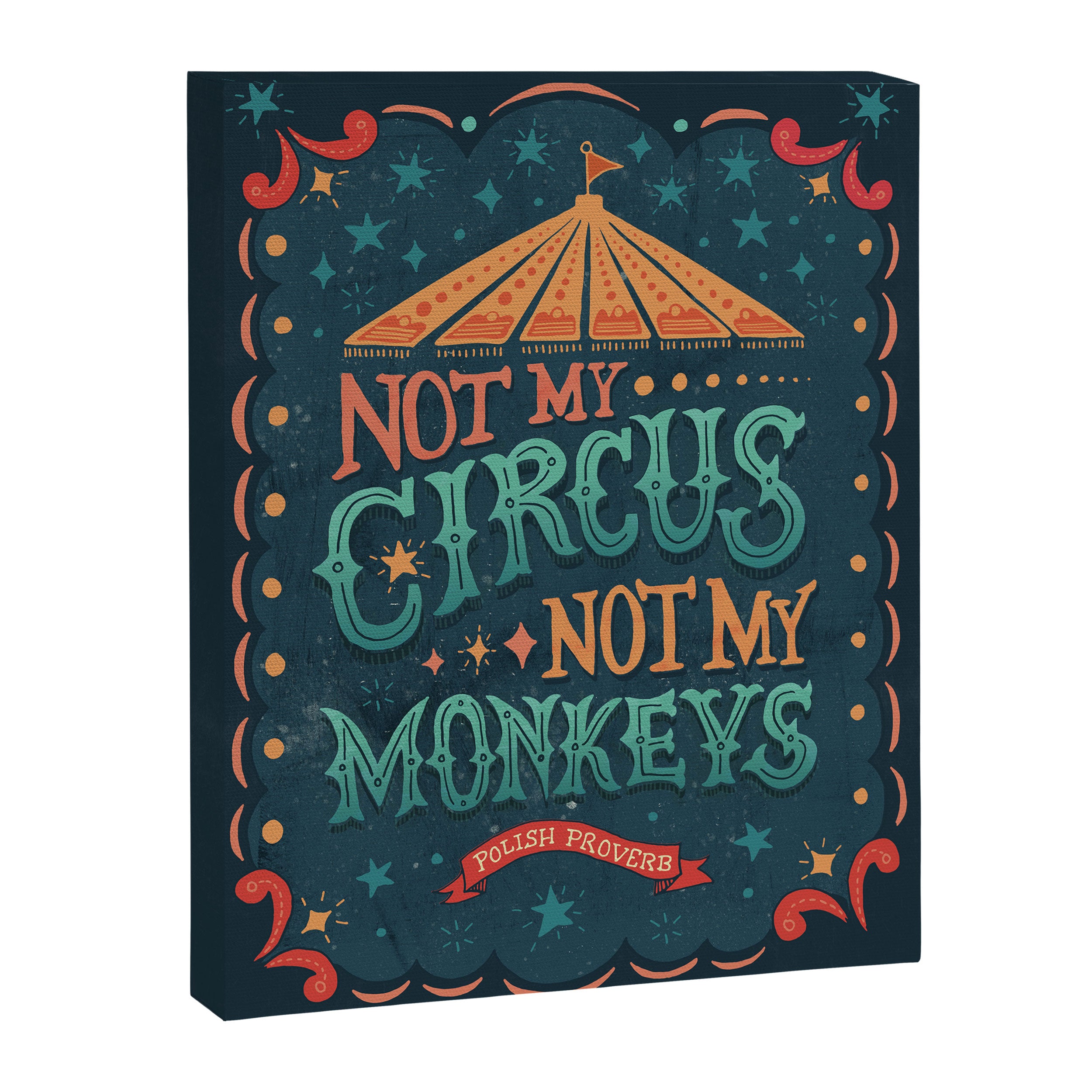 Not My Circus Not My Monkeys Canvas Print Gallery Image 6