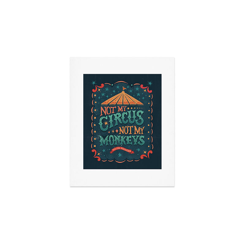 Not My Circus Not My Monkeys Art Print Gallery Image 1