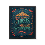 Not My Circus Not My Monkeys Framed Canvas Print Gallery Image 6