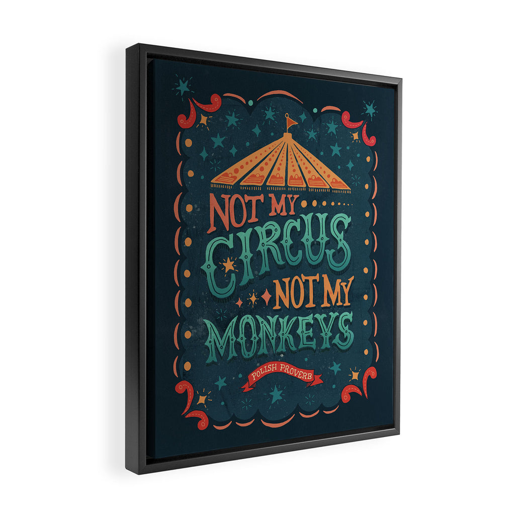 Not My Circus Not My Monkeys Framed Canvas Print Gallery Image 2