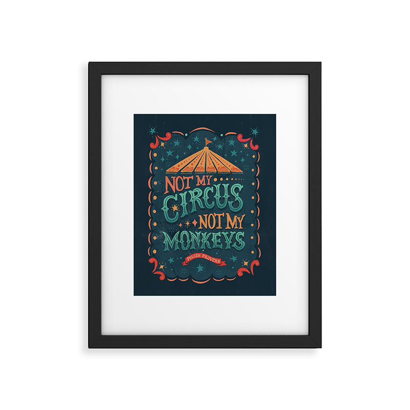 Not My Circus Not My Monkeys Framed Art Print Gallery Image 4