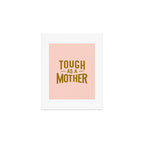 Tough as a Mother Art Print Gallery Image 1