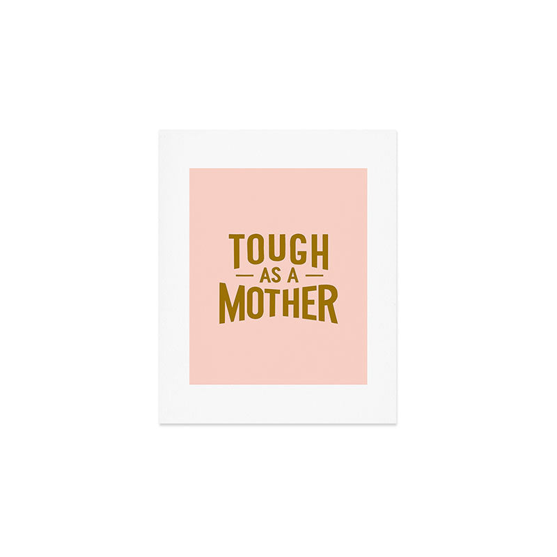 Tough as a Mother Art Print Gallery Image 1
