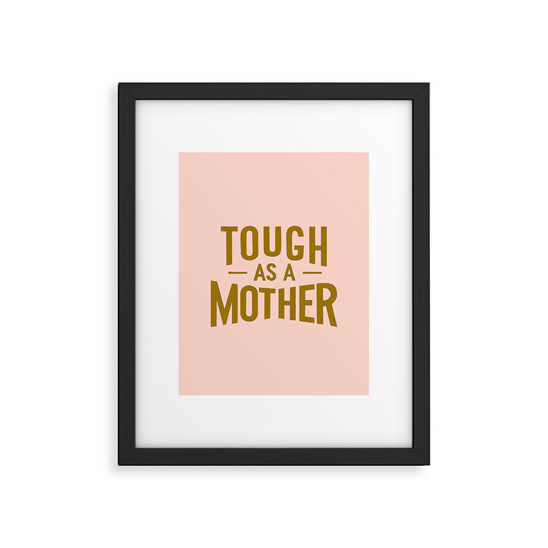 Tough as a Mother Framed Art Print Gallery Image 4