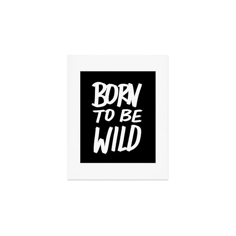Born to Be Wild ~ Typography Art Print Gallery Image 1