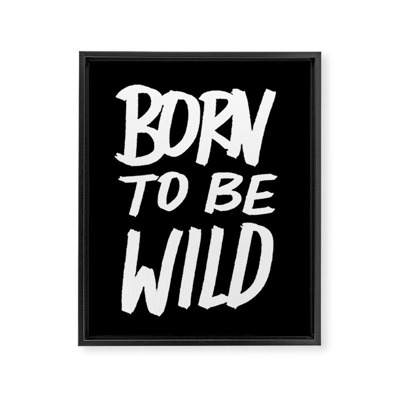 Born to Be Wild ~ Typography Framed Canvas Print Gallery Image 8