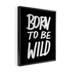 Born to Be Wild ~ Typography Framed Canvas Print Gallery Image 2