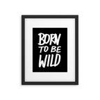 Born to Be Wild ~ Typography Framed Art Print Gallery Image 6