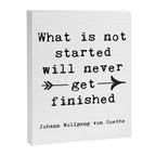 What Is Not Started Will Never Get Finished Inspirational Goethe Quote Canvas Print Gallery Image 6