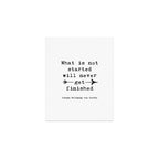 What Is Not Started Will Never Get Finished Inspirational Goethe Quote Art Print Gallery Image 1