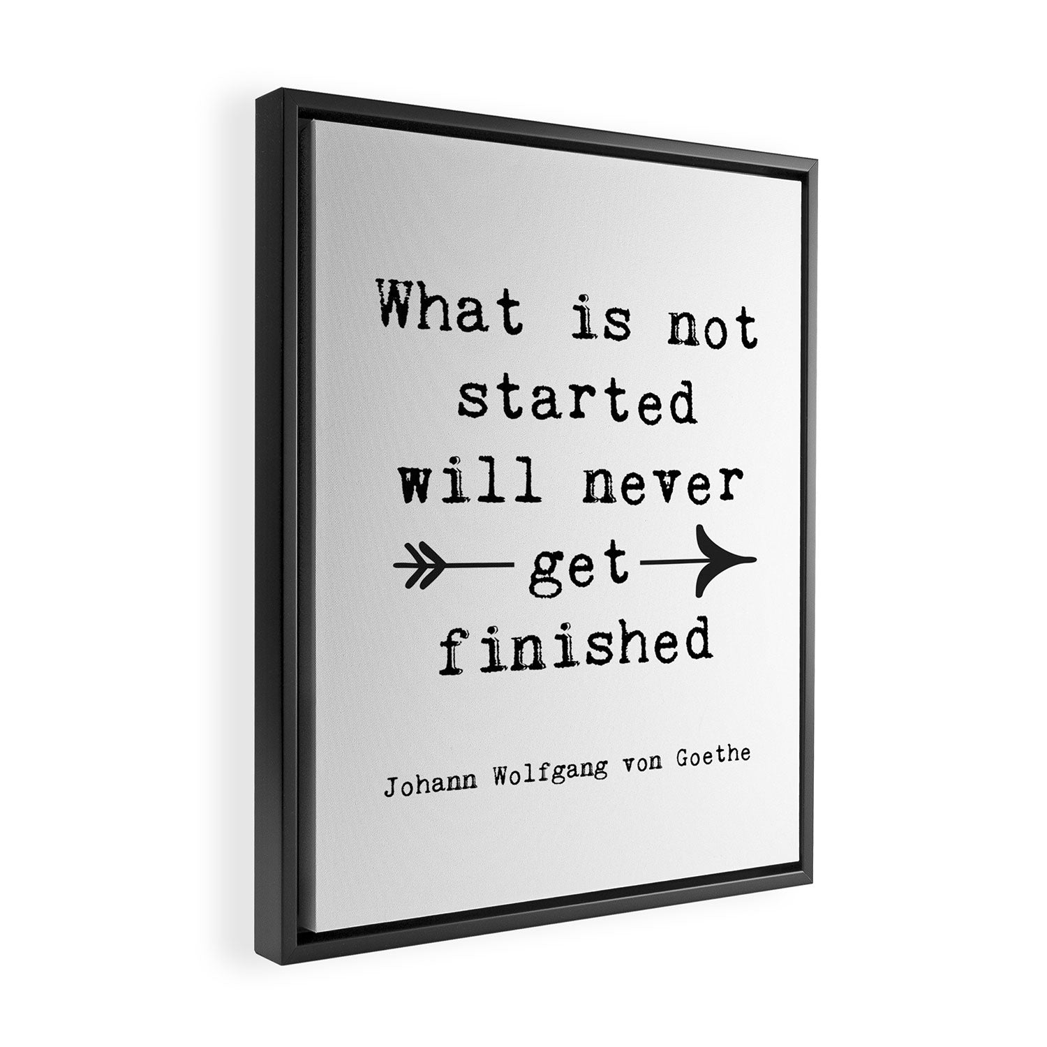 What Is Not Started Will Never Get Finished Inspirational Goethe Quote Framed Canvas Print Gallery Image 2