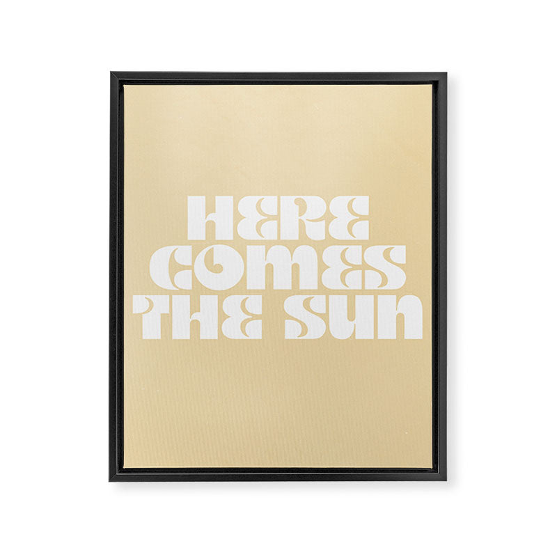here comes the sun Framed Canvas Print Gallery Image 6