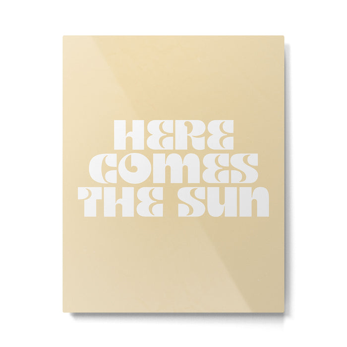 here comes the sun Metal Print Gallery Image 1