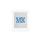 it was all a dream Art Print Gallery Image 1
