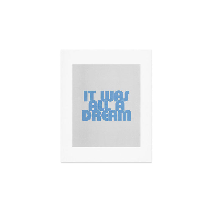 it was all a dream Art Print Gallery Image 1