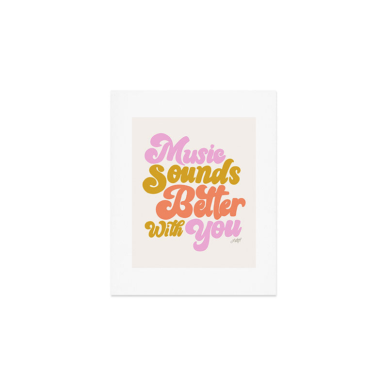 Music Sounds Better With You Art Print Gallery Image 1