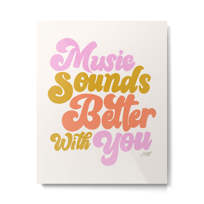Music Sounds Better With You Metal Print Gallery Image 1