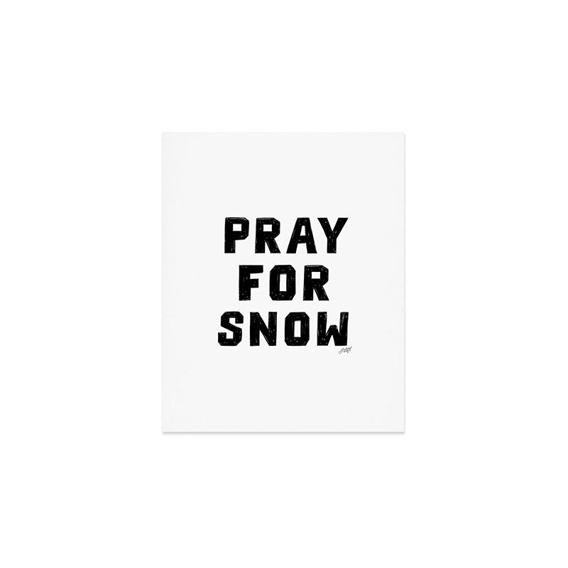 Pray For Snow Art Print Gallery Image 1