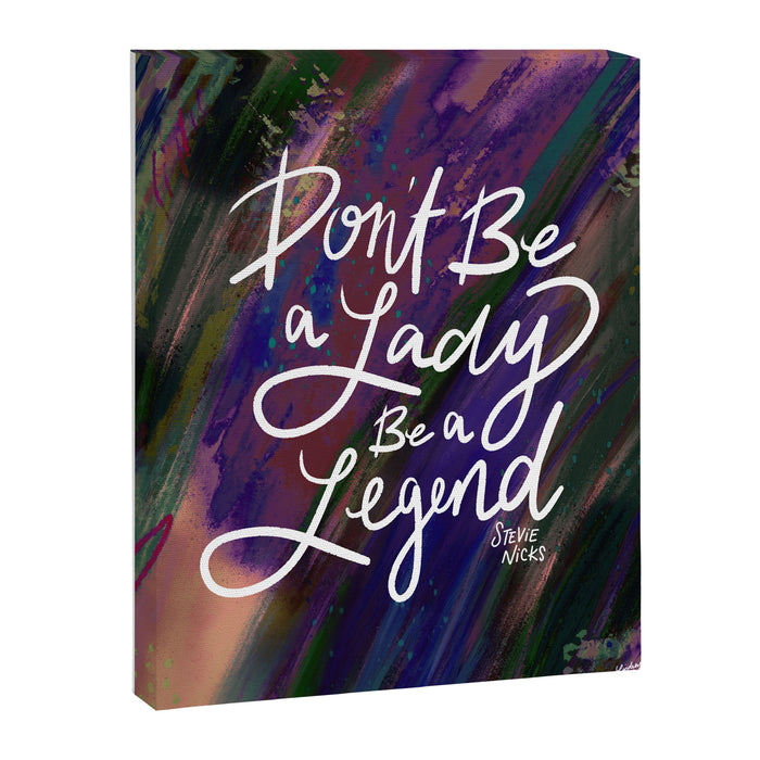 Stevie Nicks Quote - Don't be a Lady, Be a Legend Canvas Print Gallery Image 1