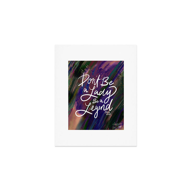 Stevie Nicks Quote - Don't be a Lady, Be a Legend Art Print Gallery Image 1