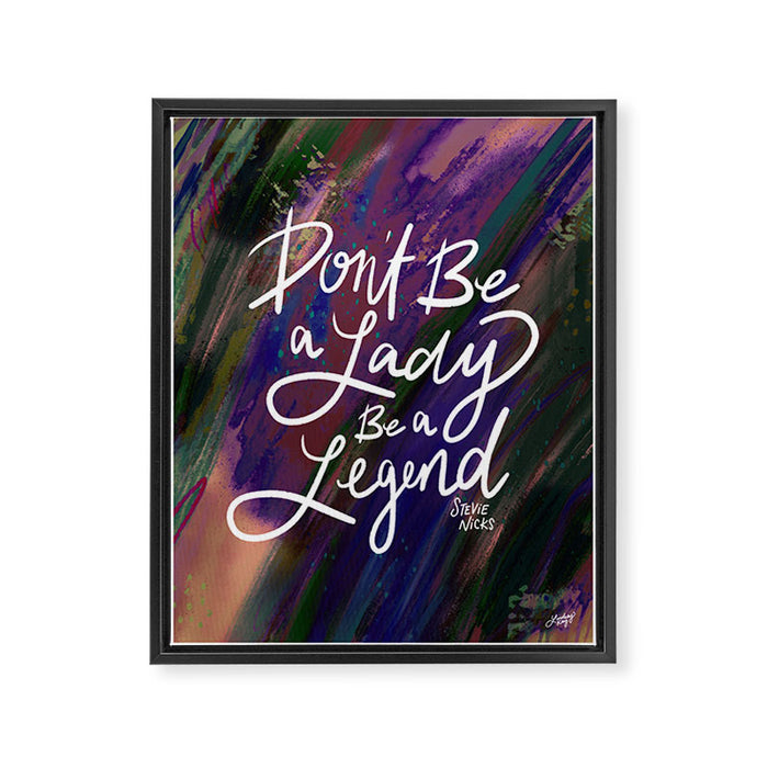 Stevie Nicks Quote - Don't be a Lady, Be a Legend Framed Canvas Print Gallery Image 1