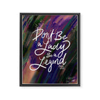 Stevie Nicks Quote - Don't be a Lady, Be a Legend Framed Canvas Print Gallery Image 6