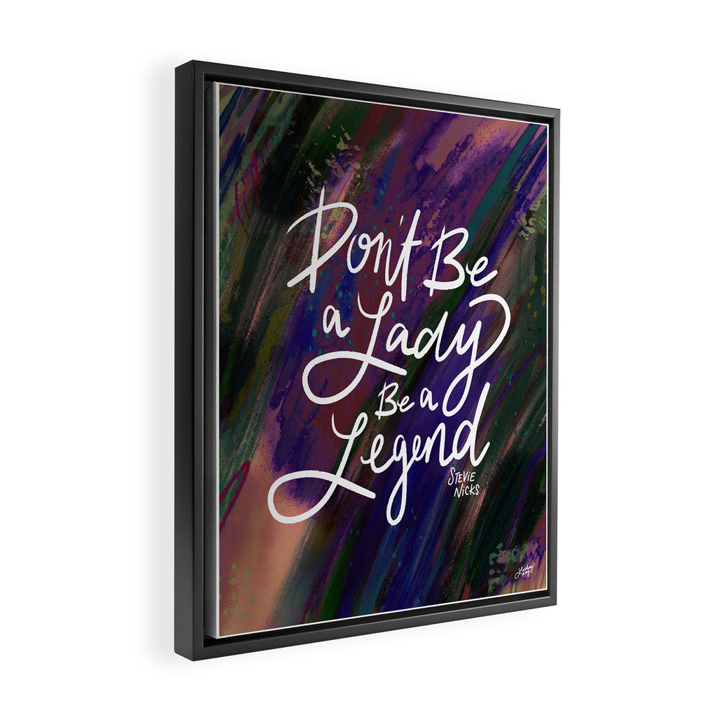 Stevie Nicks Quote - Don't be a Lady, Be a Legend Framed Canvas Print Gallery Image 2