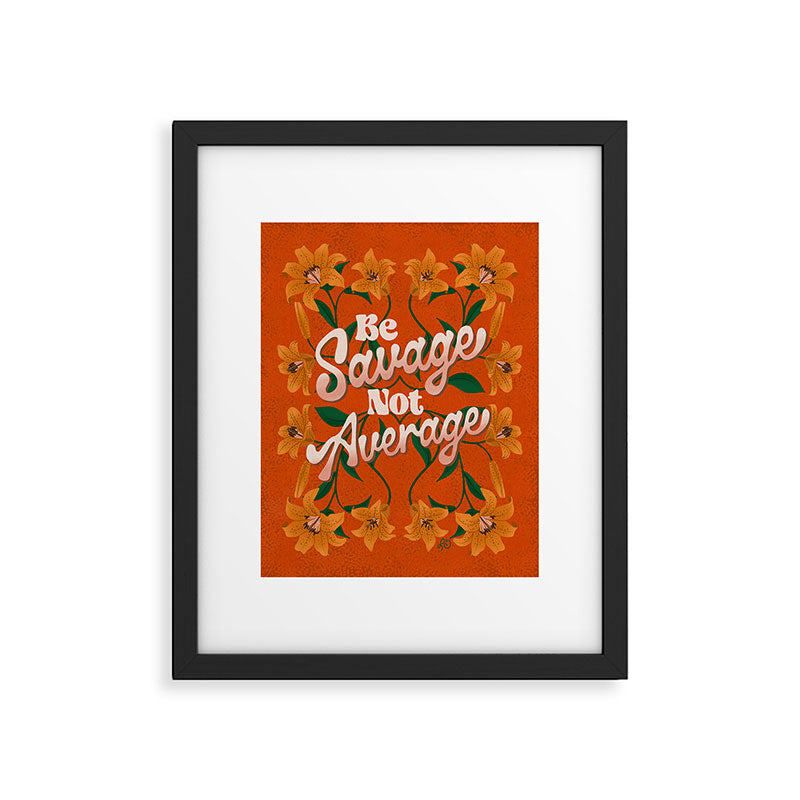 Be Savage Not Average Motivational Floral Design Framed Art Print Gallery Image 5