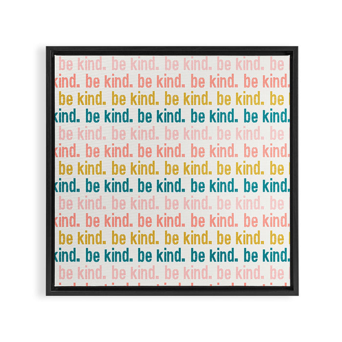be kind.  Framed Canvas Print Gallery Image 1