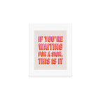 If You're Waiting For A Sign, This Is It (Pink Orange) Art Print Gallery Image 1