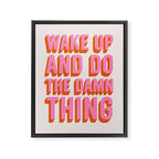 Wake Up And Do The Damn Thing Framed Canvas Print Gallery Image 6