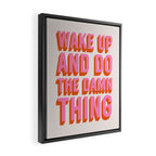 Wake Up And Do The Damn Thing Framed Canvas Print Gallery Image 2