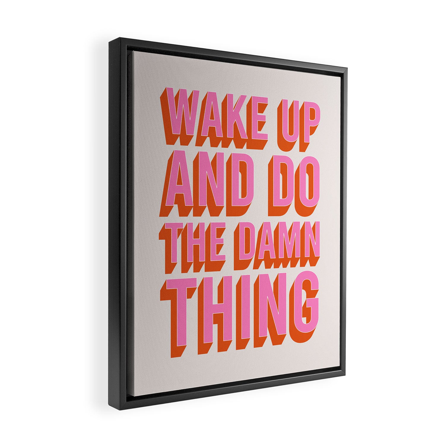 Wake Up And Do The Damn Thing Framed Canvas Print Gallery Image 2
