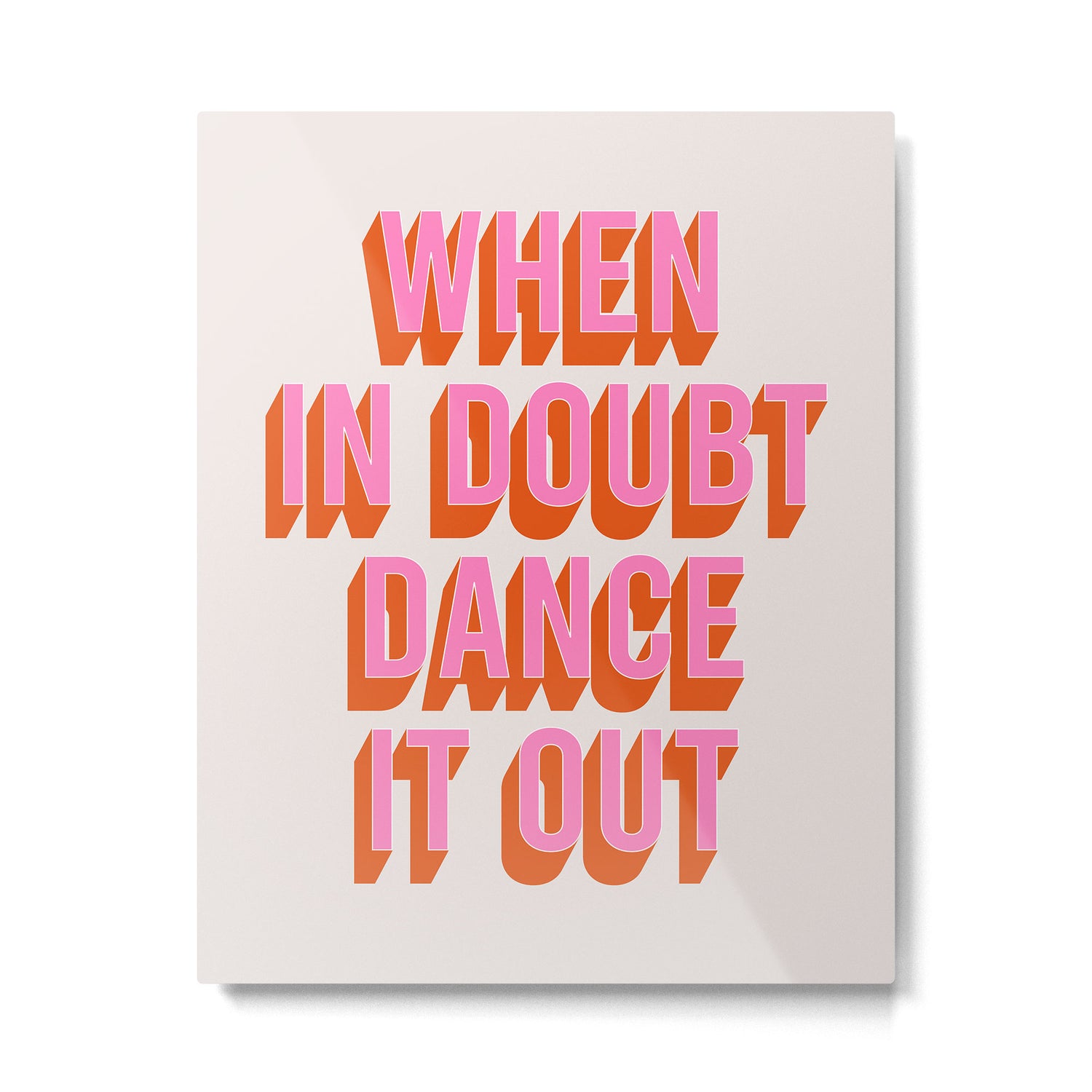 When In Doubt Dance It Out (Pink Orange) Metal Print Gallery Image 4