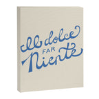 Il dolce far niente Italian - The sweetness of doing nothing Hand Lettering Canvas Print Gallery Image 6