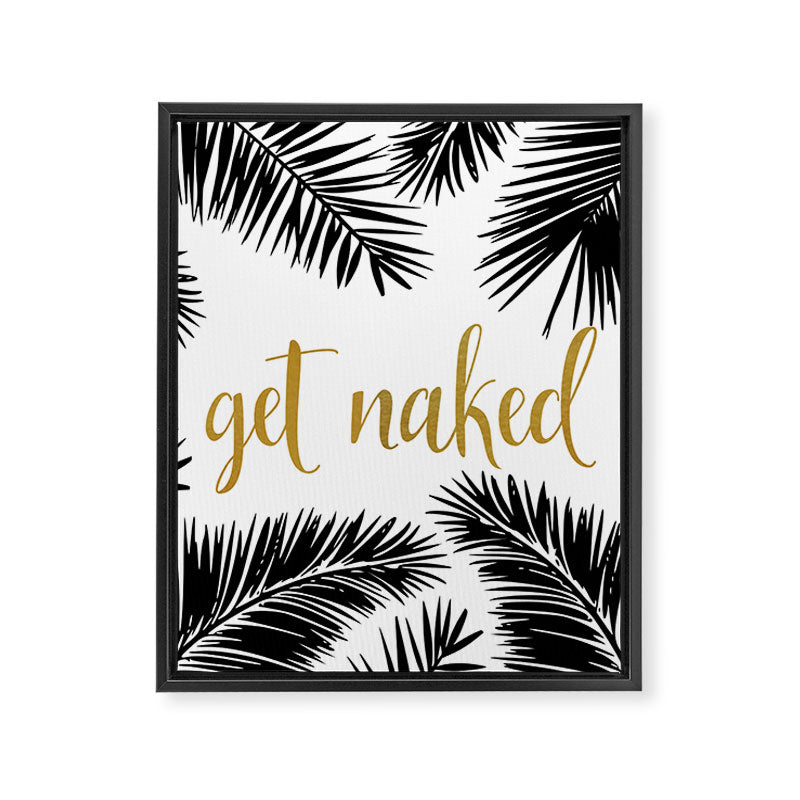 Get Naked, Bathroom Art, Black and White, Palms Print, Meme Framed Canvas Print Gallery Image 8