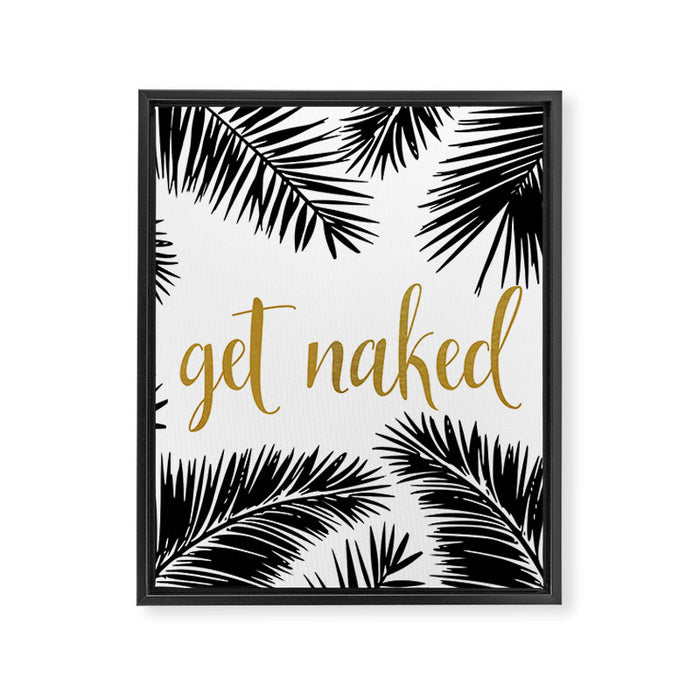 Get Naked, Bathroom Art, Black and White, Palms Print, Meme Framed Canvas Print Gallery Image 1
