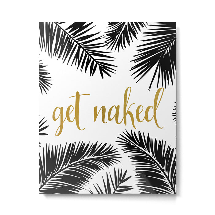 Get Naked, Bathroom Art, Black and White, Palms Print, Meme Metal Print Gallery Image 1