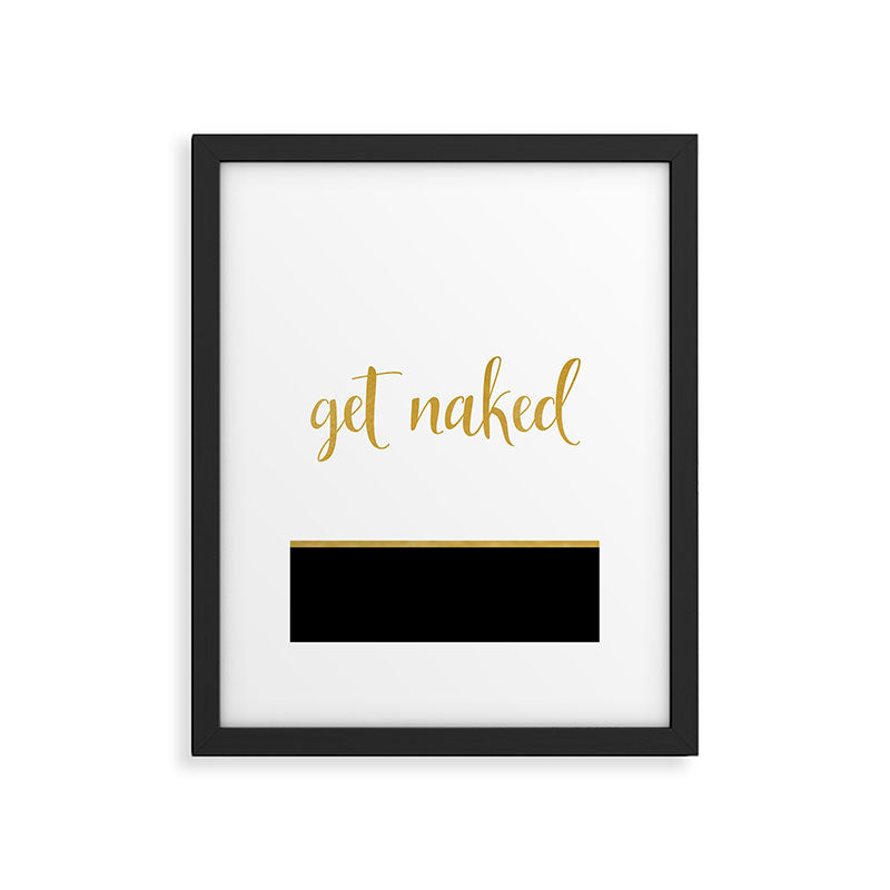 Get Naked, Fun, Bathroom Art and Funny Shower Curtain Framed Art Print Gallery Image 4