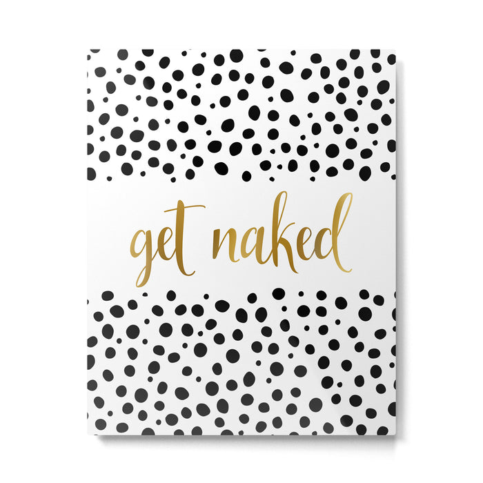 Get Naked Sign, Funny Bathroom Art, Black, White and Gold Metal Print Gallery Image 1