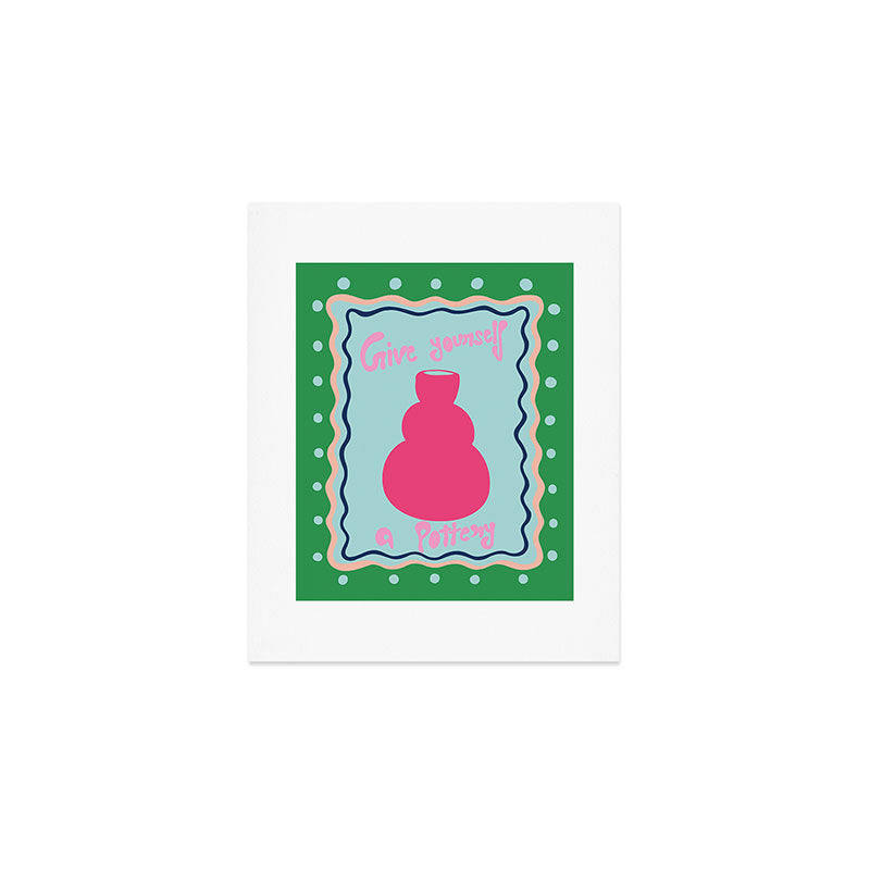 Give yourself a pottery Art Print Gallery Image 1